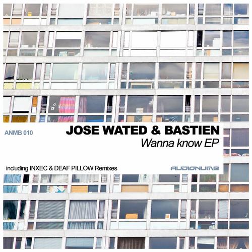 Jose Wated & Bastien - Wanna Know EP