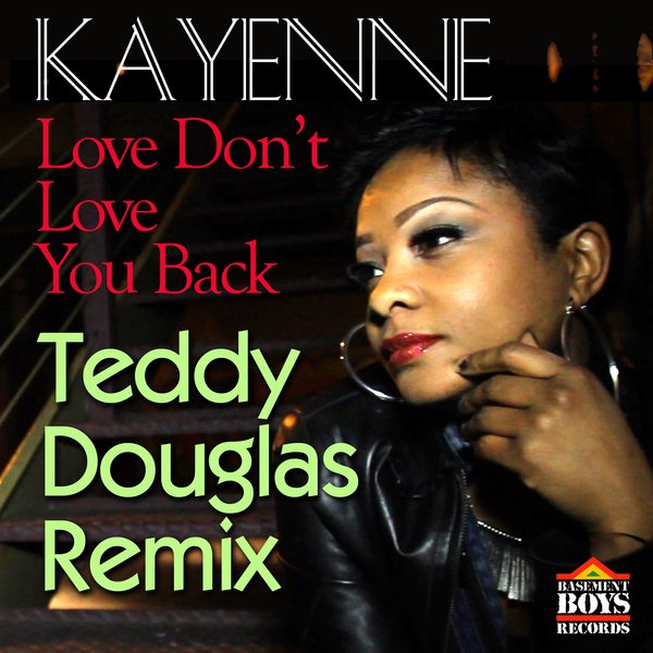 Kayenne - Love Don't Love You Back (Teddy Douglas Mixes)