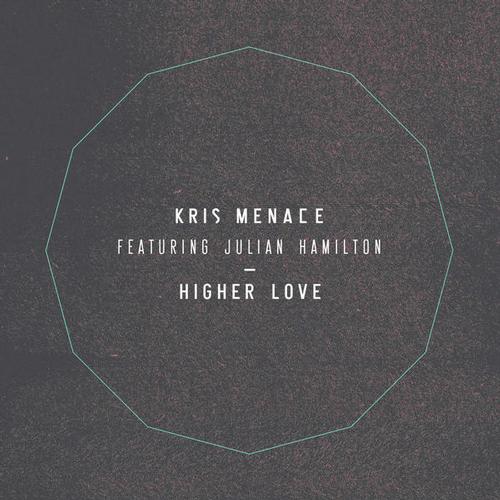 Kris Menace feat. Julian Hamilton - Higher Love Remixes