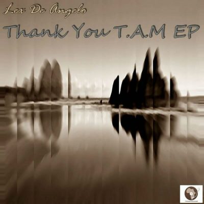 00-Lex De Angelo-Thank You T.A.M EP T.A.M 021-2013--Feelmusic.cc