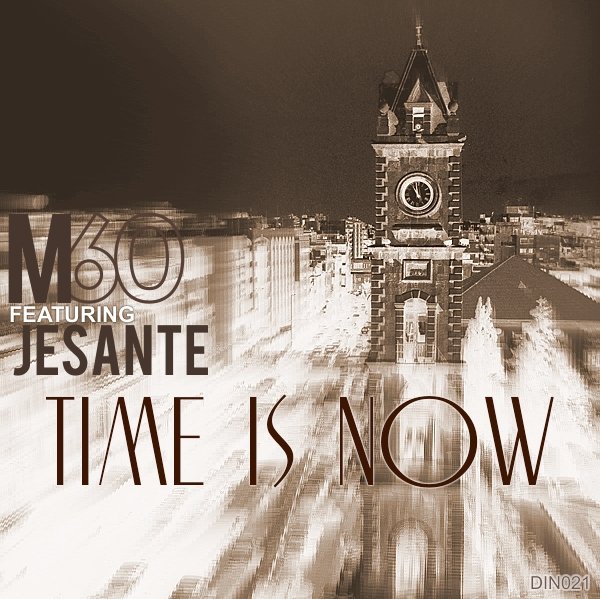 M60 feat Jesante - Time Is Now