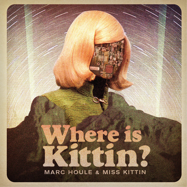 Marc Houle & Miss Kittin - Where Is Kittin???