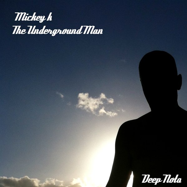 Mickey K - The Underground Man