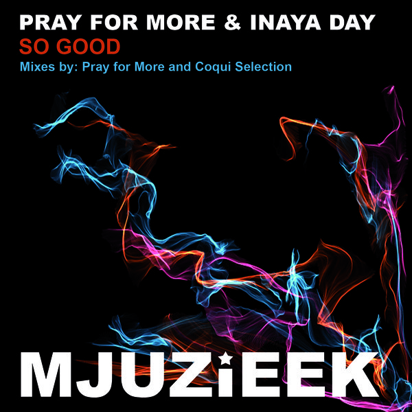 Pray For More & Inaya Day - So Good
