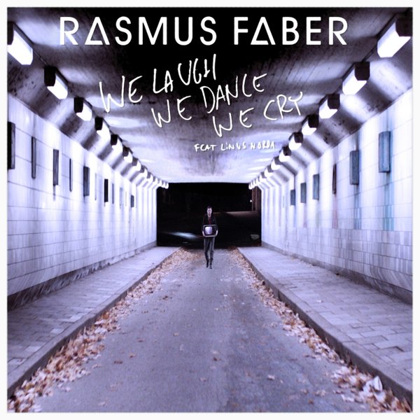 Rasmus Faber feat. Linus Norda - We Laugh We Dance We Cry
