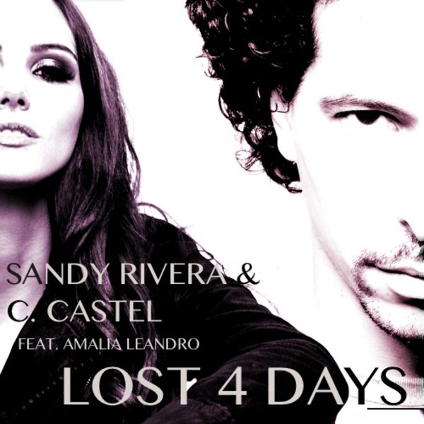 Sandy Rivera & C. Castel Ft Amalia Leandro - Lost 4 Days