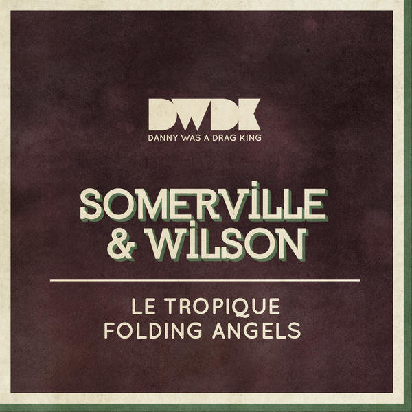 Somerville & Wilson - Le Tropique - Folding Angels