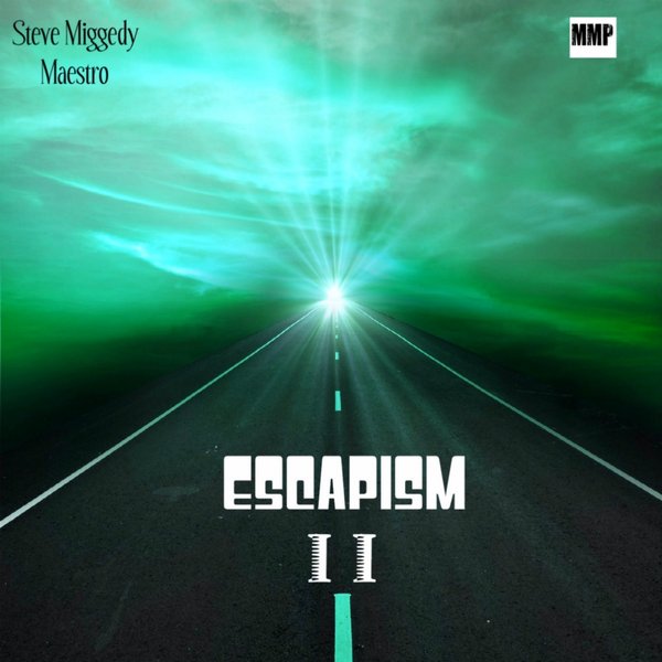 Steve Miggedy Maestro - Escapism II