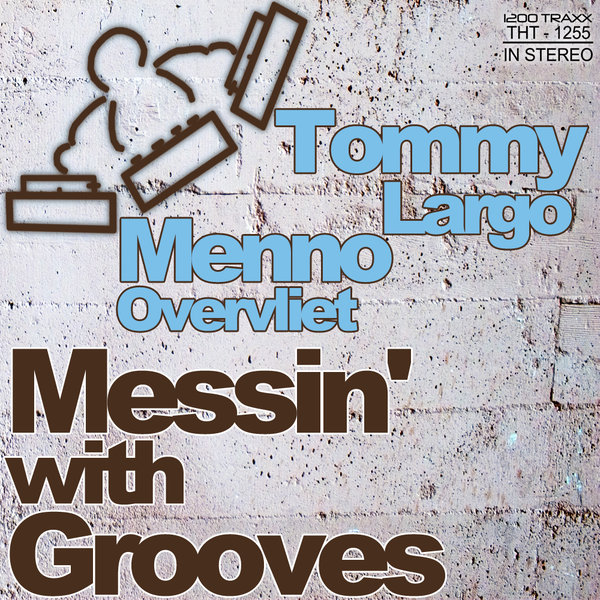 Tommy Largo & Menno Overvliet - Messin' With Grooves