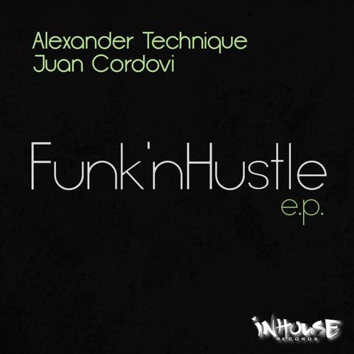 Alexander Technique & Juan Cordovi - Funk'nhustle E.P.