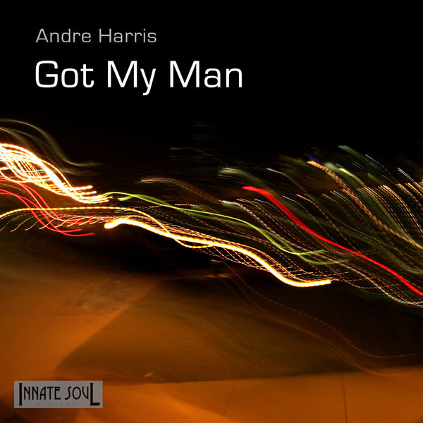Andre Harris - Got My Man