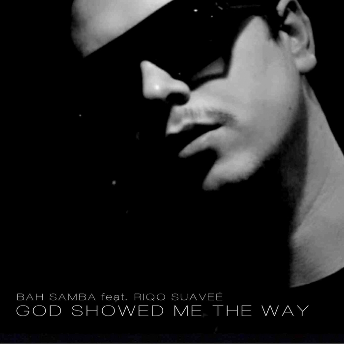 Bah Samba Ft. Riqo Suavee - God Showed Me The Way