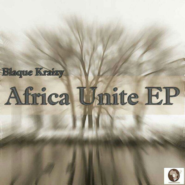 Blaque Kraizy - Africa Unite