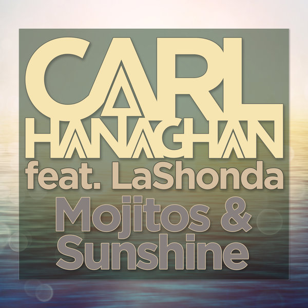 Carl Hanaghan Ft Lashonda - Mojitos & Sunshine
