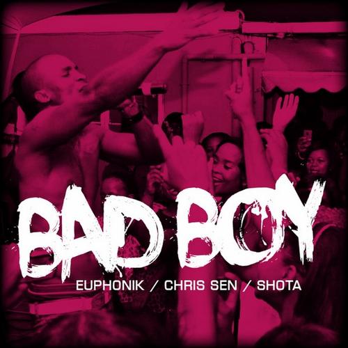Chris Sen Euphonik Shota - Bad Boy