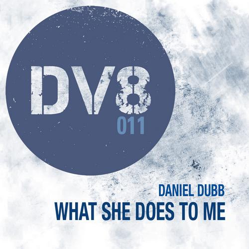 Daniel Dubb - What She Does To Me