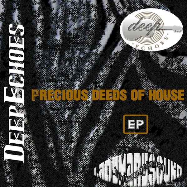 Deepechoes - Precious Deeds Of House EP