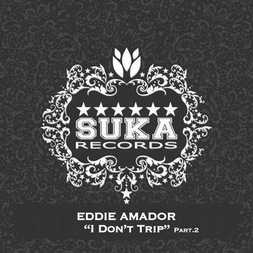 Eddie Amador - I Don't Trip Part 2