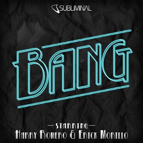 Erick Morillo & Harry Romero - Bang