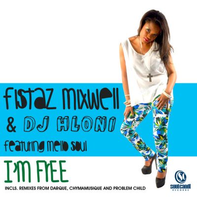 00-Fistaz Mixwell & DJ Hloni Ft Mellow Soul-Im Free (Remixes) WRD0000606-2013--Feelmusic.cc