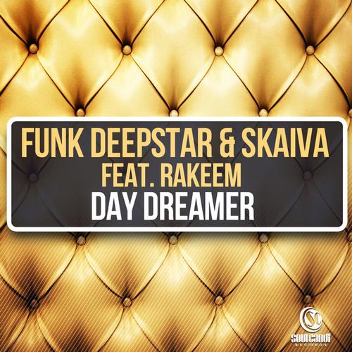 Funk Deepstar & Skaiva Ft Rakeem - Day Dreamer