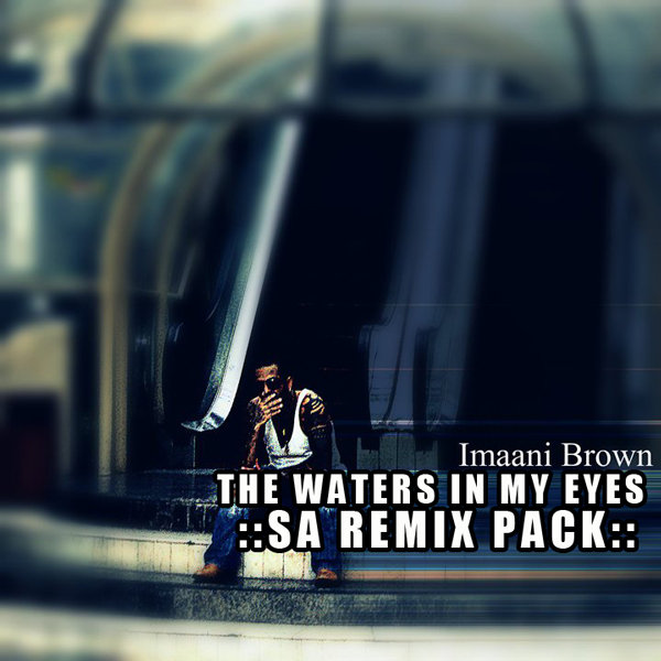 Imaani Brown - The Waters In My Eyes (SA Remix Pack)