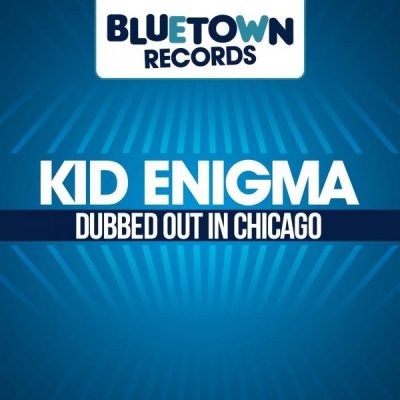 00-Kid Enigma-Dubbed Out In Chicago BTR11-2013--Feelmusic.cc