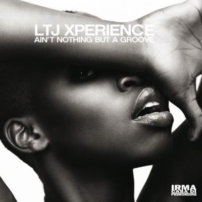 00-Ltj Xperience-Ain't Nothing But A Groove IRM1008-2013--Feelmusic.cc