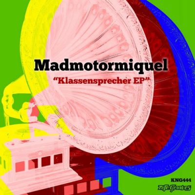 00-Madmotormiquel-Klassensprecher EP KNG444-2013--Feelmusic.cc