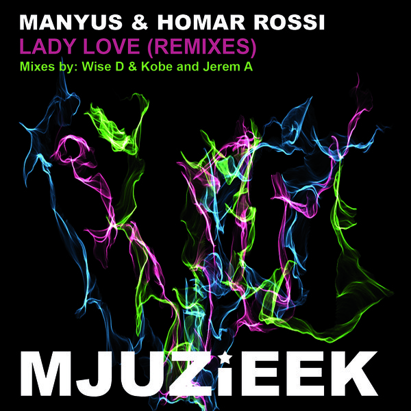 Manyus & Homar Rossi - Lady Love (Remixes)