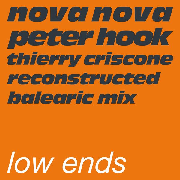 Nova Nova & Peter Hook - Low Ends (Thierry Criscione Reconstructed Mix)