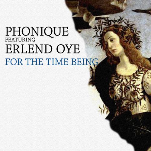 Phonique feat. Erlend Oye - For The Time Being