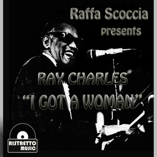 Raffa Scoccia - Presents Ray Charles I Got A Woman
