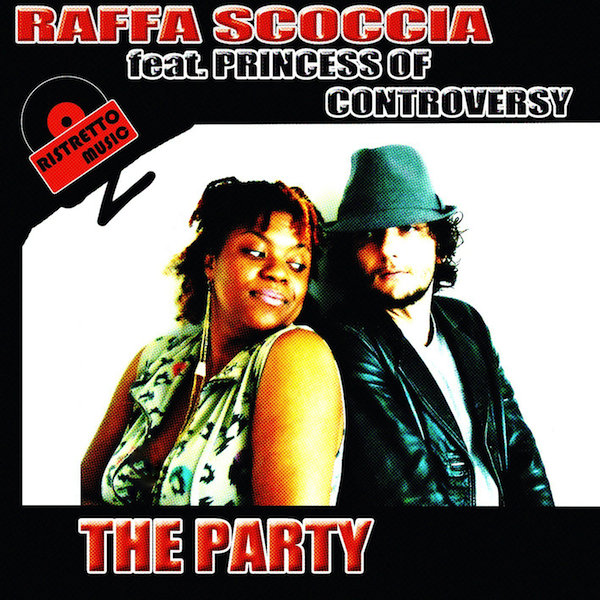 Raffa Scoccia & Princess Of Controversy - The Party