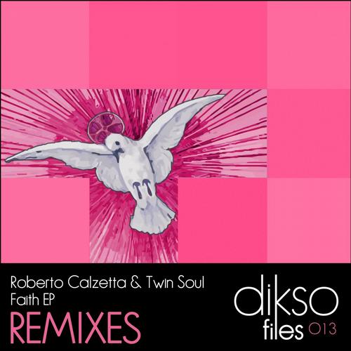 Roberto Calzetta & Twin Soul - Faith EP Remixes