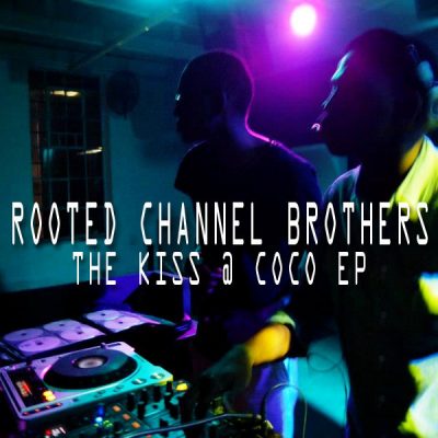 00-Rooted Channel Brothers-The Kiss  At  Coco EP ARM078-2013--Feelmusic.cc
