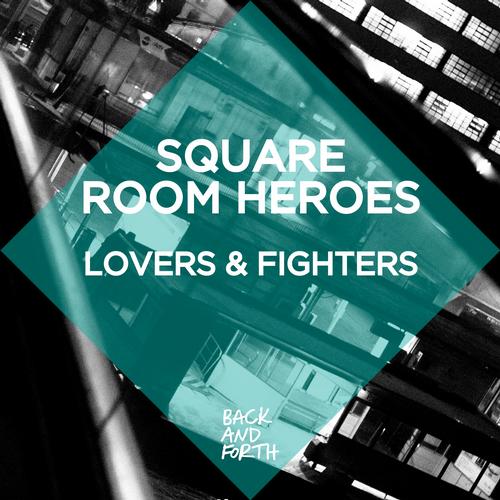 Square Room Heroes - Lovers and Fighters