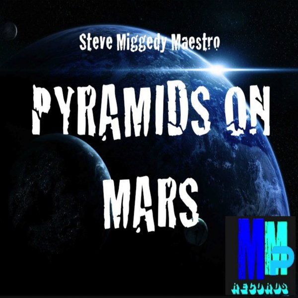 Steve Miggedy Maestro - Pyramids On Mars