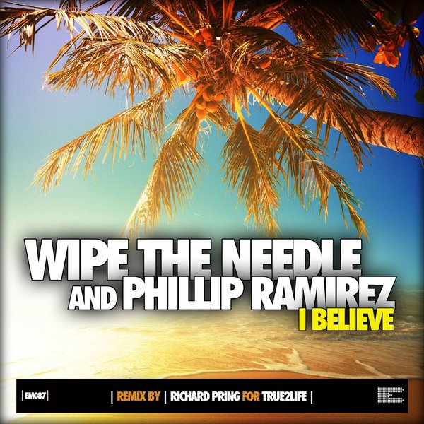 Wipe The Needle & Phillip Ramirez - I Believe