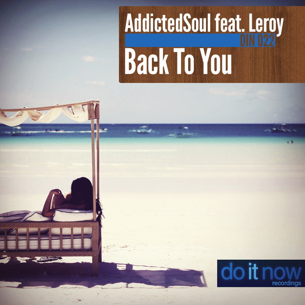 Addicted Soul Ft. Leroy - Back To You
