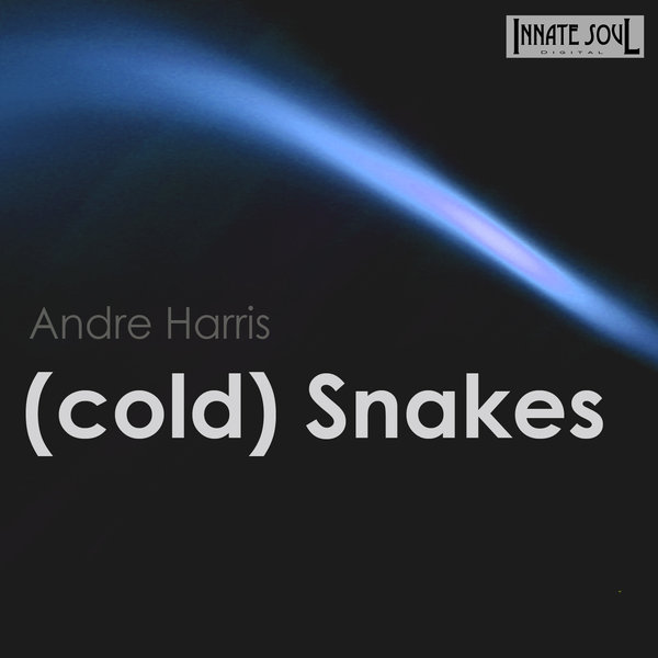 Andre Harris - Cold Snakes