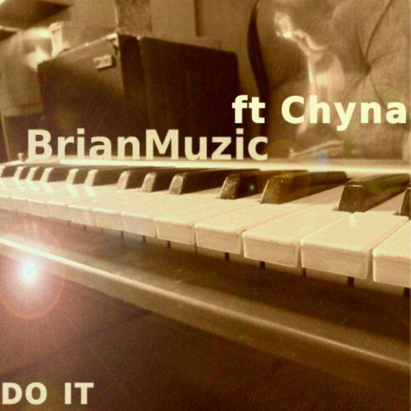 Brianmuzic Ft Chyna - Do It