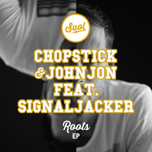Chopstick & Johnjon Ft Signaljacker - Roots EP