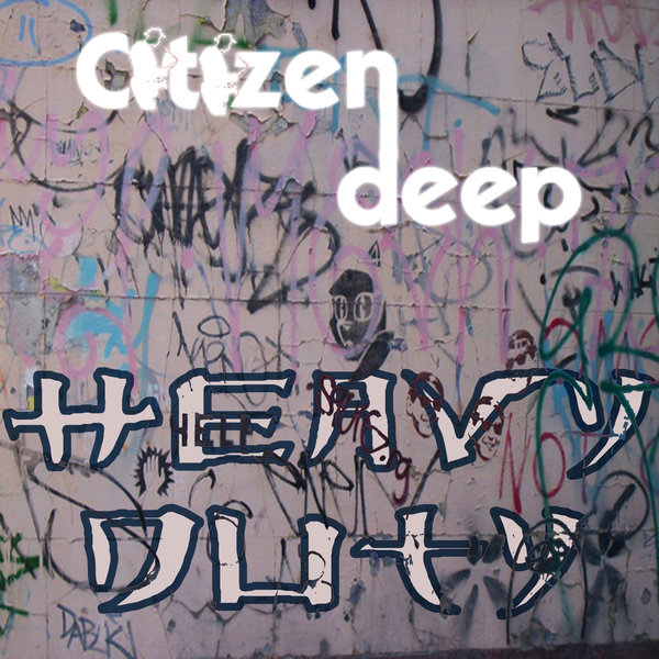 Citizen Deep - Heavy Duty