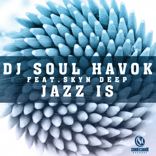 DJ Soul Havok Ft Skyn Deep - Jazz Is