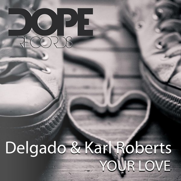 Delgado & Karl Roberts - Your Love