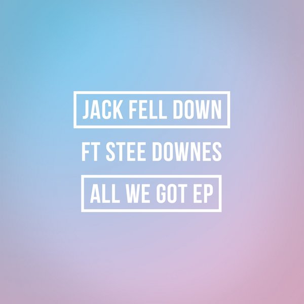 Jack Fell Down - All We Got