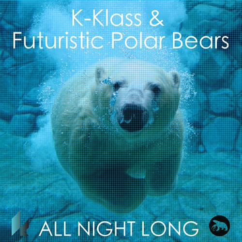 K-Klass & Futuristic Polar Bears - All Night Long