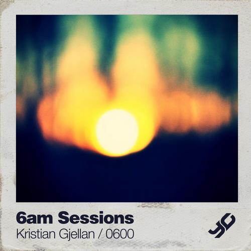 Kristian Gjellan - 6am Sessions