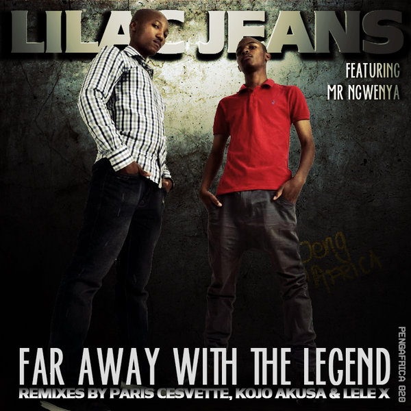 Lilac Jeans feat. Mr. Ngwenya - Far Away With The Legend